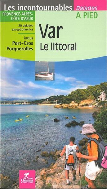 Couverture du livre « LES INCONTOURNABLES BALADES A PIED ; Var, le littoral » de  aux éditions Chamina