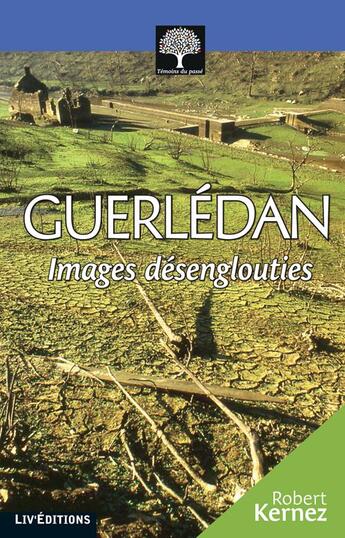 Couverture du livre « Guerlédan, images désenglouties » de Robert Kernez aux éditions Liv'editions