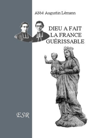 Couverture du livre « Dieu a fait la France guérissable » de Augustin Lémann aux éditions Saint-remi