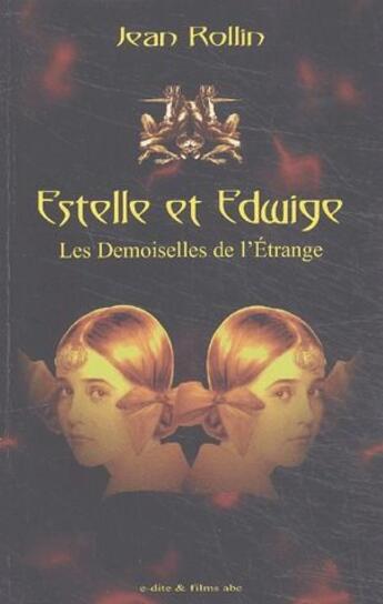 Couverture du livre « Estelle et Edwige ; les demoiselles de l'étrange » de Jean Rollin aux éditions Edite