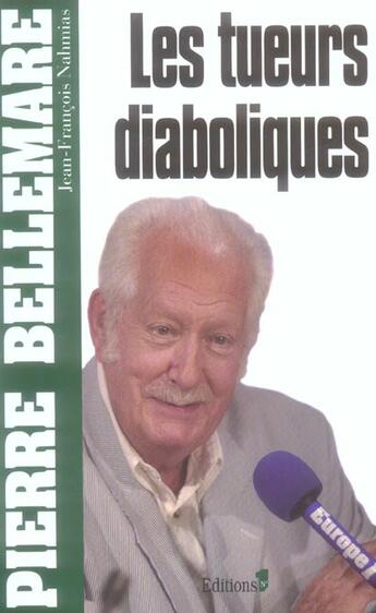 Couverture du livre « Les tueurs diaboliques (edition 2006) » de Pierre Bellemare et Jean-Francois Nahmias aux éditions Editions 1