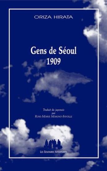 Couverture du livre « Gens de Séoul 1909 » de Oriza Hirata aux éditions Solitaires Intempestifs