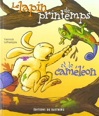 Couverture du livre « Le lapin de printemps et le caméléon » de Yannick Lefrancois aux éditions Bastberg