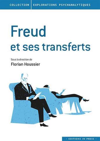Couverture du livre « Freud et ses transferts » de Florian Houssier aux éditions In Press