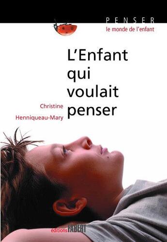 Couverture du livre « L'enfant qui voulait penser » de Christine Henniqueau-Mary aux éditions Fabert