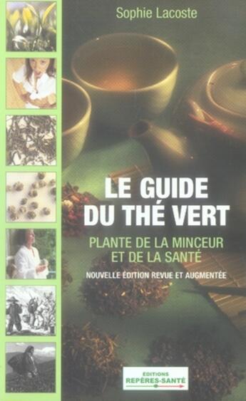 Couverture du livre « Le guide du thé vert » de Sophie Lacoste aux éditions Mosaique Sante