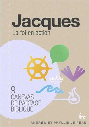 Couverture du livre « Jacques ; la foi en action ; 9 canevas de partage biblique » de Phyllis Le Peau aux éditions Ligue Pour La Lecture De La Bible