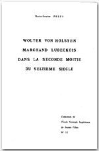 Couverture du livre « Wolter von Holsten ; marchand lubeckois dans la seconde moitié du XVI siècle » de Marie-Louise Pelus-Kaplan aux éditions Rue D'ulm