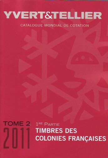 Couverture du livre « Timbres des colonies françaises t.2 1e partie (édition 2011) » de Yvert et Tellier aux éditions Yvert Et Tellier