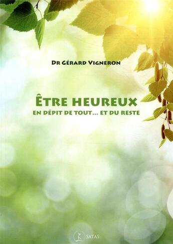 Couverture du livre « Etre heureux en depit de tout, et du reste » de Vigneron G. aux éditions Satas