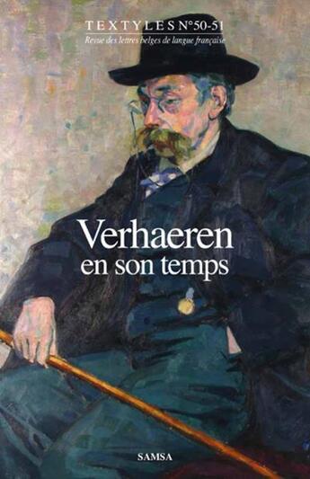 Couverture du livre « Revue Textyles n.50-51 ; Verhaeren en son temps » de Bertrand/Jean-Pierre aux éditions Samsa