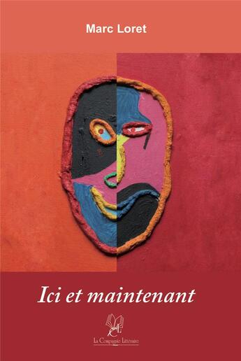 Couverture du livre « Ici et maintenant » de Marc Loret aux éditions La Compagnie Litteraire