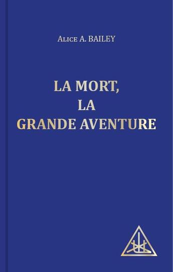 Couverture du livre « Mort, la grande aventure » de Alice Anne Bailey aux éditions Lucis Trust