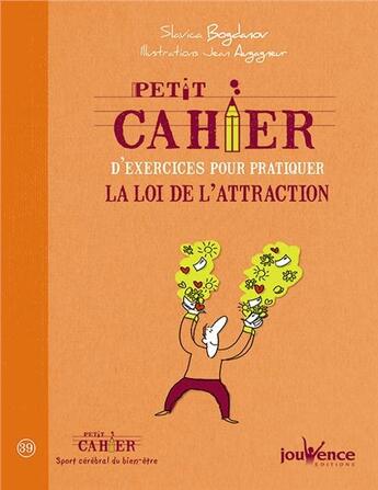 Couverture du livre « Petit cahier d'exercices ; sur la loi d'attraction » de Slavica Bogdanov et Jean Augagneur aux éditions Jouvence