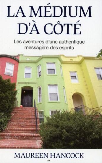 Couverture du livre « La médium d'à côté ; les aventures d'une authentique messagère des esprits » de Maureen Hancock aux éditions Ada