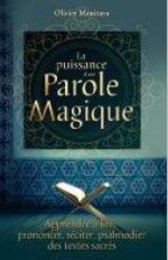 Couverture du livre « La puissance d'une parole magique : apprendre à lire, prononcer, réciter, psalmodier des textes sacrés » de Olivier Manitara aux éditions Essenia