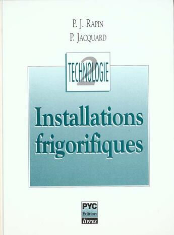 Couverture du livre « Technologie 2 ; Installation Frigorifique » de P-J Rapin et P Jacquard aux éditions Pyc Livres