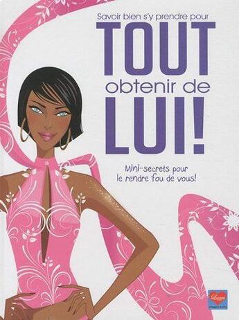 Couverture du livre « Savoir bien s'y prendre pour tout obtenir de lui ! mini-secrets pour le rendre fou de vous ! » de  aux éditions Glenat