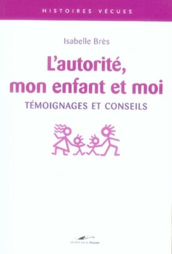 Couverture du livre « Confessions intimes ; l'autorité, mon enfant et moi » de Bres-I aux éditions Tf1 Publishing