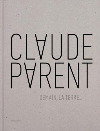 Couverture du livre « Demain la terre ... » de Claude Parent aux éditions Manuella