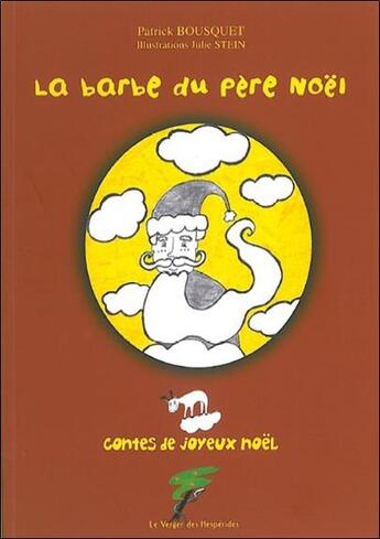 Couverture du livre « La barbe du Père Noël » de Julie Stein et Patrick Bousquet aux éditions Le Verger Des Hesperides