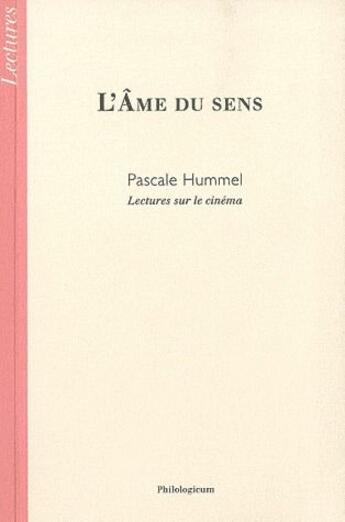 Couverture du livre « L'âme du sens ; lectures sur le cinéma » de Pascale Hummel aux éditions Philologicum