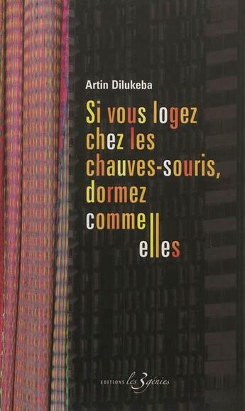 Couverture du livre « Si vous logez chez les chauves-souris, dormez comme elles » de Artin Dilukeba aux éditions Les 3 Genies