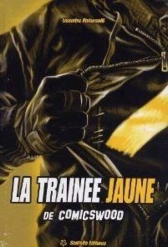 Couverture du livre « La trainée jaune de Comicwood Tome 1 » de Lisandru Ristorcelli aux éditions Scutella