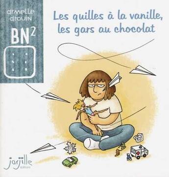 Couverture du livre « Les quilles à la vanille, les gars au chocolat » de Armelle Drouin aux éditions Jarjille