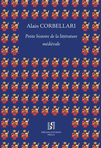 Couverture du livre « Petite histoire de la littérature médiévale. À la manière de Pierre Desproges » de Alain Corbellari aux éditions Presses Inverses