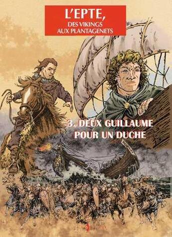 Couverture du livre « L'epte, des vikings aux plantagenets t.3 ; deux guillaume pour un duche » de Eriamel aux éditions Assor Bd