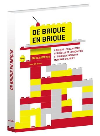 Couverture du livre « De brique en brique ; comment Lego a réécrit les règles de l'innovation et conquis l'industrie du jouet » de Bill Breen et David C.Robertson aux éditions Muttpop