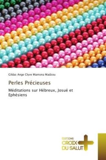 Couverture du livre « Perles Precieuses : Meditations sur Hebreux, Josue et ephesiens » de Gildas Madzou aux éditions Croix Du Salut