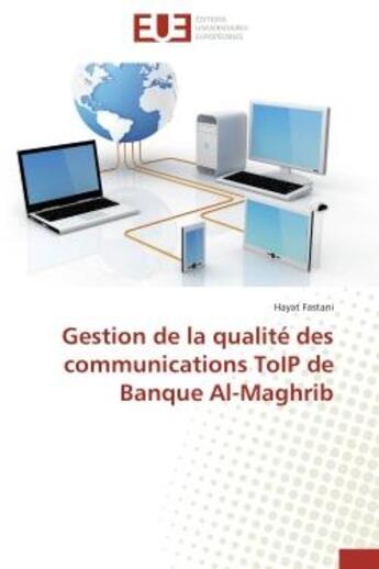 Couverture du livre « Gestion de la qualite des communications toip de banque al-maghrib » de Fastani-H aux éditions Editions Universitaires Europeennes