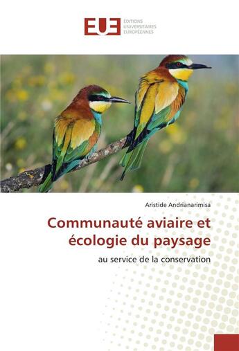 Couverture du livre « Communaute aviaire et ecologie du paysage » de Andrianarimisa A. aux éditions Editions Universitaires Europeennes