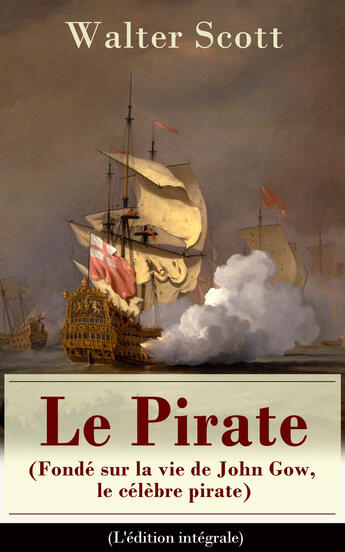 Couverture du livre « Le Pirate (Fondé sur la vie de John Gow, le célèbre pirate) - L'édition intégrale » de Walter Scott aux éditions E-artnow