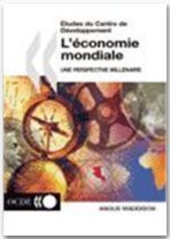 Couverture du livre « Études du centre de développement ; l'économie mondiale, une perspective millénaire » de  aux éditions Documentation Francaise