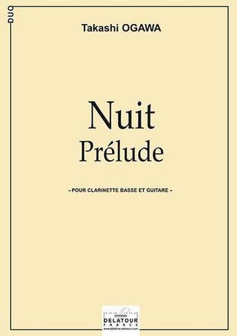 Couverture du livre « Nuit - prelude pour clarinette basse et guitare » de Ogawa Takashi aux éditions Delatour