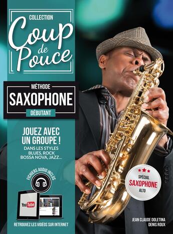 Couverture du livre « Coup de pouce : méthode saxophone : débutant » de Denis Roux et Jean-Claude Doletina aux éditions Coup De Pouce