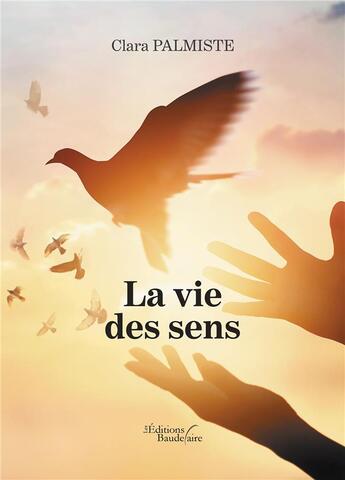 Couverture du livre « La vie des sens » de Clara Palmiste aux éditions Baudelaire