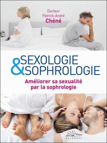 Couverture du livre « Sexologie et sophrologie ; améliorer sa sexualité par la sophrologie » de Patrick-Andre Chene aux éditions Ellebore