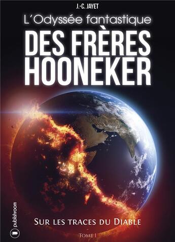 Couverture du livre « L'odyssée fantastique des frères Hooneker Tome 1 ; sur les traces du diable » de Jean-Claude Jayet aux éditions Publishroom Factory