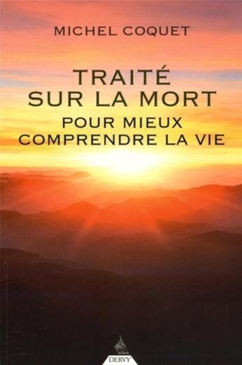 Couverture du livre « Traité sur la mort ; pour mieux comprendre la vie » de Michel Coquet aux éditions Dervy