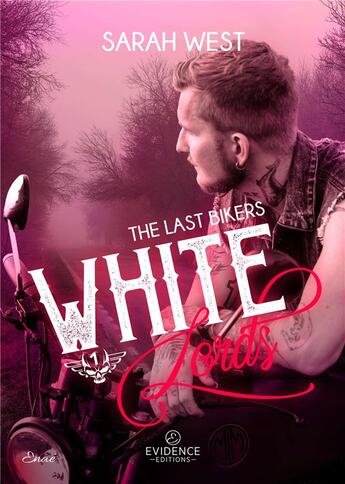 Couverture du livre « The Last Bikers Tome 1 - White Lords » de Sarah West aux éditions Evidence Editions