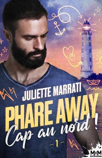 Couverture du livre « Phare away t.1 : cap au nord » de Juliette Marrati aux éditions Mxm Bookmark