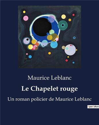 Couverture du livre « Le Chapelet rouge : Un roman policier de Maurice Leblanc » de Maurice Leblanc aux éditions Culturea