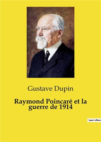 Couverture du livre « Raymond Poincaré et la guerre de 1914 » de Gustave Dupin aux éditions Shs Editions