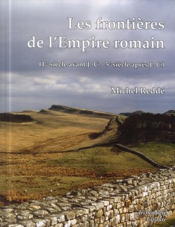 Couverture du livre « Les frontières de l'Empire romain ; 1e siècle avant J.-C. - 5e siècle après J.-C. » de Michel Redde aux éditions Archeologie Nouvelle