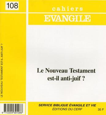 Couverture du livre « CE-108. Le Nouveau Testament est-il anti-juif ? » de Col Cahiers Evang. aux éditions Cerf