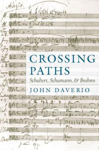 Couverture du livre « Crossing paths: schubert, schumann, and brahms » de Daverio John aux éditions Editions Racine